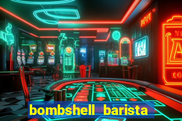 bombshell barista tail blaizer